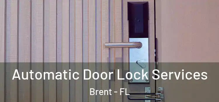  Automatic Door Lock Services Brent - FL