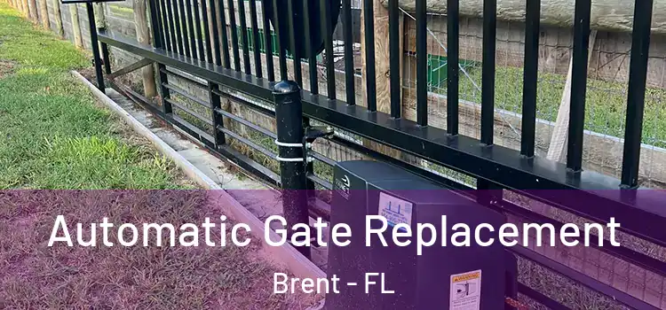  Automatic Gate Replacement Brent - FL