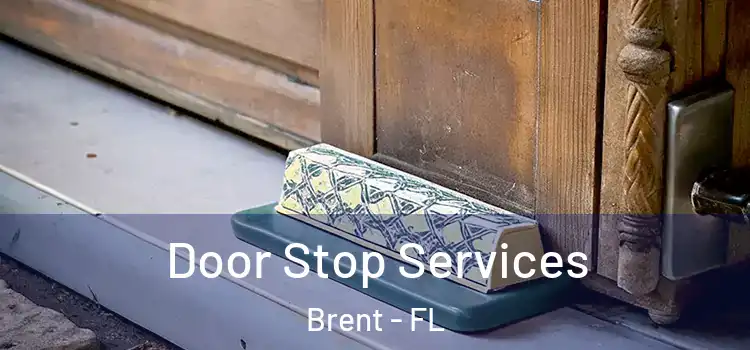 Door Stop Services Brent - FL